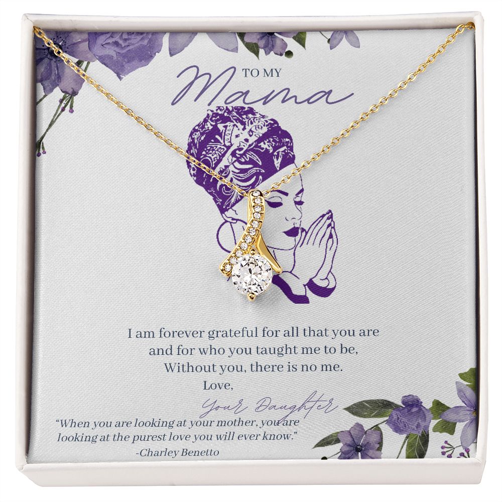 To My Mama - I Am Forever Grateful